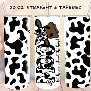 Moo Bitch Cow Get out The Hay 20 oz Tumbler Sublimation Design Wrap, Funny Cow Tumbler Digital Download Only