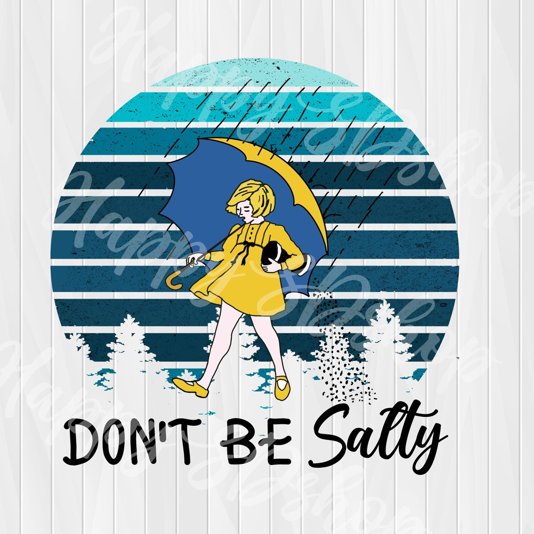 Don't Be Salty PNG, - Etsy