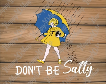 Don't Be Salty PNG, Salty Bitch PNG, Digital download