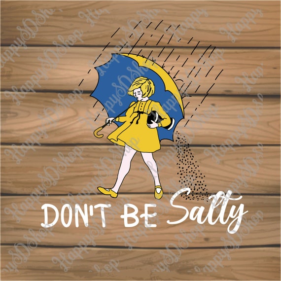 Don't Be Salty PNG Salty Bitch PNG Digital Download - Etsy