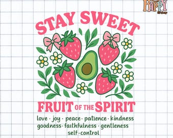 May include: A graphic design featuring the text "STAY SWEET" and "FRUIT OF THE SPIRIT" in pink. The design includes illustrations of strawberries, an avocado, leaves, and flowers. Below the text are words like love, joy, and peace.