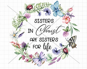 Sisters in Christ are Sisters for Life Floral Wreath, Scripture Sublimation, Bible Verse Design, Digital Download