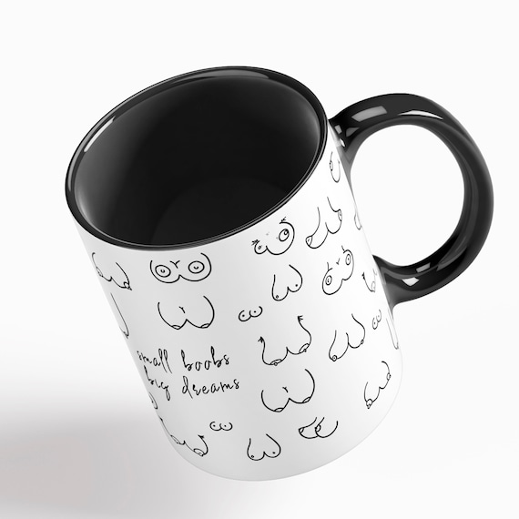 Coffee Cup small Boobs Big Dreams Breakfast Cup Coffee Mug Perfect