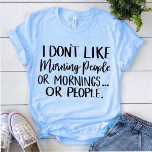 I Don&#39;t Like Morning People or Mornings or People Screen Print Transfer