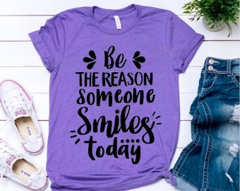 Be The Reason Someone Smiles Today Screen Print Transfer