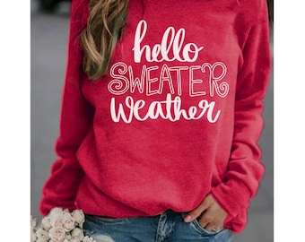 Hello Sweater Weather Sweatshirt, Cold Weather, Winter, Fall, Gift