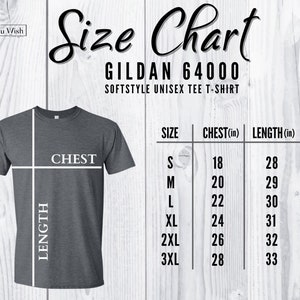 May include: Size chart for Gildan 64000 Softstyle Unisex Tee T-Shirt. The chart shows chest and length measurements in inches for sizes S, M, L, XL, 2XL, and 3XL.