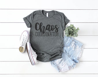 Chaos Coordinator Shirt, Mom shirt, gift shirt, Christmas, Mother's Day, Girls, Boys, Children, Girl Mom, Boy Mom, Teacher, Teacher Gift
