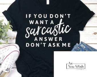If You Don't Want A Sarcastic Answer Don't Ask Me Shirt, Gift shirt, Christmas, Mother's Day, Father's Day, Sarcastic, Funny