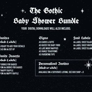 May include: A black and white graphic with the text "The Gothic Baby Shower Bundle" in a gothic font. The graphic lists the digital downloads included in the bundle, such as invites, inserts, signs, and food labels.