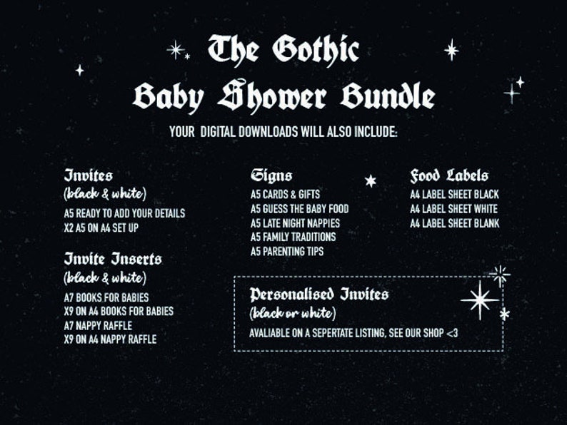 May include: A black and white graphic with the text "The Gothic Baby Shower Bundle" in a gothic font. The graphic lists the digital downloads included in the bundle, such as invites, inserts, signs, and food labels.