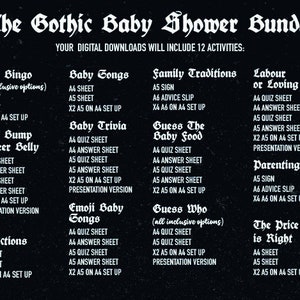 May include: A black and white graphic with the text "The Gothic Baby Shower Bundle" and a list of 12 baby shower activities, including Baby Bingo, Baby Songs, Family Traditions, Labour or Loving, Baby Bump or Beer Belly, Baby Trivia, Guess The Baby Food, Guess Who, Emoji Baby Songs, Baby Predictions, Parenting Tips, and The Price is Right.