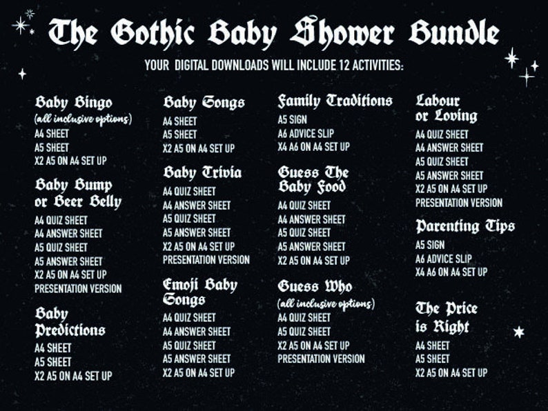 May include: A black and white graphic with the text "The Gothic Baby Shower Bundle" and a list of 12 baby shower activities, including Baby Bingo, Baby Songs, Family Traditions, Labour or Loving, Baby Bump or Beer Belly, Baby Trivia, Guess The Baby Food, Guess Who, Emoji Baby Songs, Baby Predictions, Parenting Tips, and The Price is Right.
