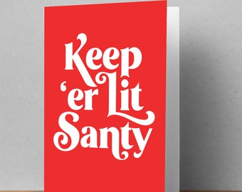 Keep 'Er Lit Santy A6 Christmas Card