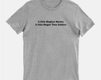 A little Meghan Markle a little Megan Thee Stallion Tee
