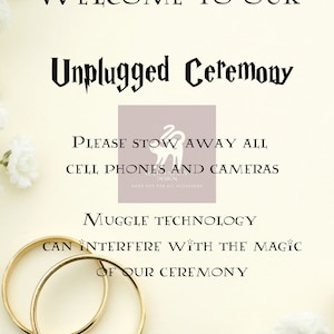 May include: A sign with the text "WELCOME TO OUR Unplugged Ceremony" and "PLEASE STOW AWAY ALL CELL PHONES AND CAMERAS" with a graphic of a cat. The text below reads "MUGGLE TECHNOLOGY CAN INTERFERE WITH THE MAGIC OF OUR CEREMONY".