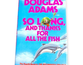 Douglas Adams So Long and Thanks for All the Fish 1st Edition Hardcover 1985