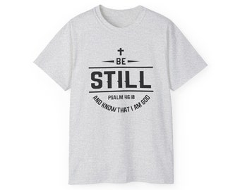 Shirt - Be Still, Men's Shirt, Unisex Ultra Cotton Tee, Christian Shirt, Christian Clothing, Catholic Shirt, Catholic, Fathers Day Gift
