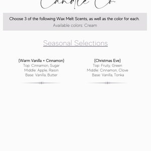 May include: A white text graphic with the words "SIXTEEN Candle Co." and the text "Choose 3 of the following Wax Melt Scents, as well as the color for each. Available colors: Cream Seasonal Selections (Warm Vanilla + Cinnamon) Top: Cinnamon, Sugar Middle: Apple, Raisin Base: Vanilla, Butter (Christmas Eve) Top: Fruity, Green Middle: Cinnamon, Clove Base: Vanilla, Tonka Please note: If you do not choose a scent and/or color, they will be chosen for you."
