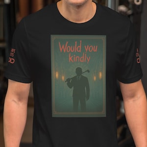 Would You Kindly? Wear this Shirt! Unisex T-shirt