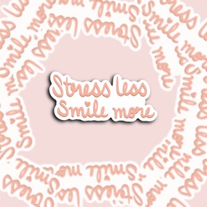 Stress Less Smile More |Motivational Water proof Sticker|Laptop Decal|Hydro flask sticker|Water Bottle Sticker|QuoteSticker|