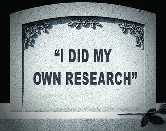 YARD SIGN: "I Did My Own Research"  pro-vaccine tombstone- get vaccinated! covid vaccination, ironic decoration, pro-science lawn sign grave