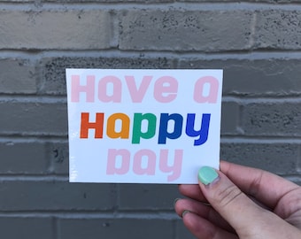 Have a HAPPY day Sticker