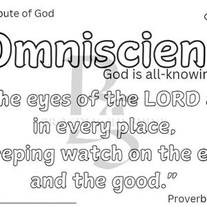 May include: Black and white printable coloring page with the word "Omniscient" in large letters. The text "God is all-knowing" is below the word. The text "The eyes of the LORD are in every place, Keeping watch on the evil and the good." is below that. The text "Proverbs 15:3" is at the bottom of the page. There is a small flower in the top right corner.