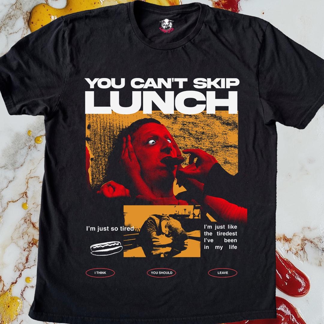 You Can't Skip Lunch Shirt, I Think You Should Leave Shirt, Funny Tim