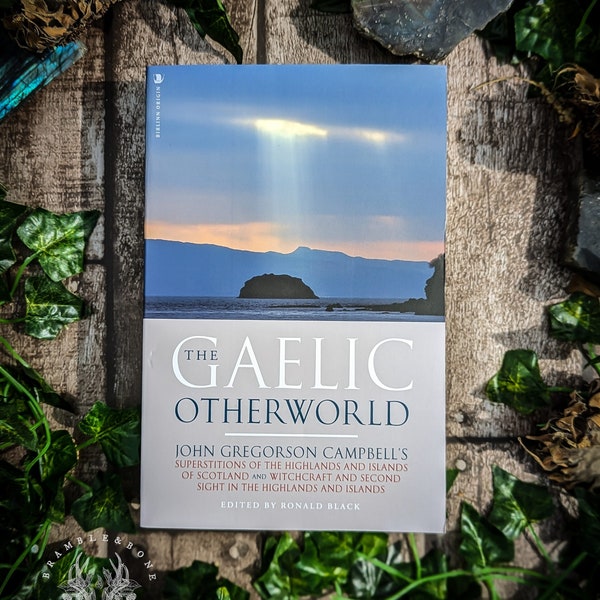 The Gaelic Otherworld | + Free optional 'How to' booklet | Book on the Scottish Traditions of Magic, Divination & Culture in the Highlands