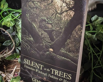 Silent As The Trees- Devonshire Witchcraft, Folklore & Magic | Troy Books | Traditional Witchcraft, Folk Magick, Spellwork + Crafts Grimoire