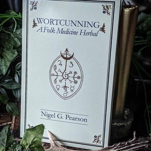 Wortcunning- A Folk Magic and Medicine Herbal | Troy Books | Traditional Witchcraft Grimoire for Plant Magick and Magical Herbalism