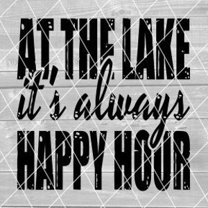 SVG - aan het meer is het altijd Happy Hour, Distressed, Lake Sayings, Vector, digitale download voor Cricut (svg, pdf, png, jpg-bestanden)