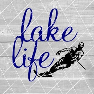 SVG - Lake Life with Waterskier, Lake Sayings, Vector, Digital Download for Cricut (svg, pdf, png, jpg files)