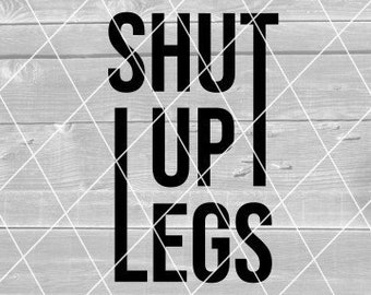 SVG - Shut Up Legs, Biking, Workout, Vector, Digital Download for Cricut (svg, pdf, png, jpg files)