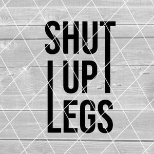 SVG - Shut Up Legs, Biking, Workout, Vector, Digital Download for Cricut (svg, pdf, png, jpg files)