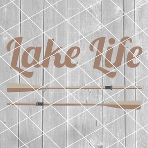 SVG - Lake Life, Oar, Paddle, Rowing, Rowboat, Lake Saying, Layer, Vector, Digital Download for Cricut (svg, pdf, png, jpg files)