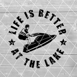 SVG - Life is Better at the Lake, Jetski, Jet Ski, Distressed, Lake, Vector, Digital Download for Cricut (svg, pdf, png, jpg files)
