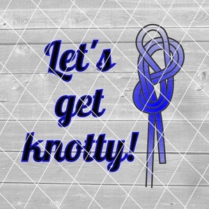 SVG - Let's Get Knotty, Knoten, lustiges Klettern, Klettern, Sublimation, Vektor, Ebenen, digitaler Download für Cricut (svg, pdf, png, jpg Dateien)