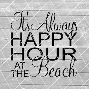 SVG - het is altijd Happy Hour op het strand, strandgezegden, bier, wijn, Vector, digitale download voor Cricut (svg, pdf, png, jpg-bestanden)