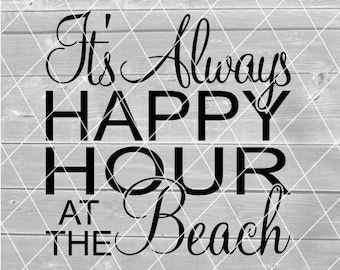 SVG - It's Always Happy Hour at the Beach, Beach Sayings, Beer