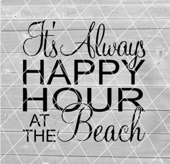 SVG - It's Always Happy Hour at the Beach, Beach Sayings, Beer