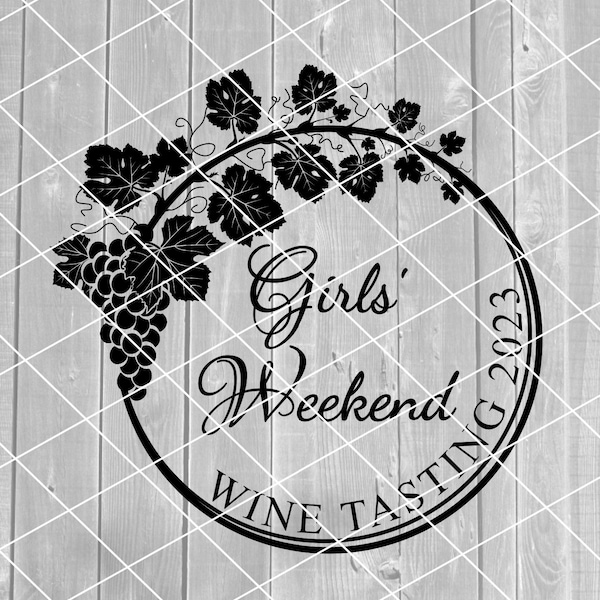 SVG - Girls' Weekend 2023, Girls' Trip, Wine Country, Wine Tasting, Winery, Vector, Digital Download for Cricut (svg, pdf, png, jpg files)