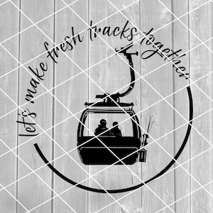 SVG- Let&#39;s Make Fresh Tracks Together, Gondola Clip Art, Couple, Skiers, Ski, Alpine, Download for Cricut (svg, png, pdf, and jpg files)