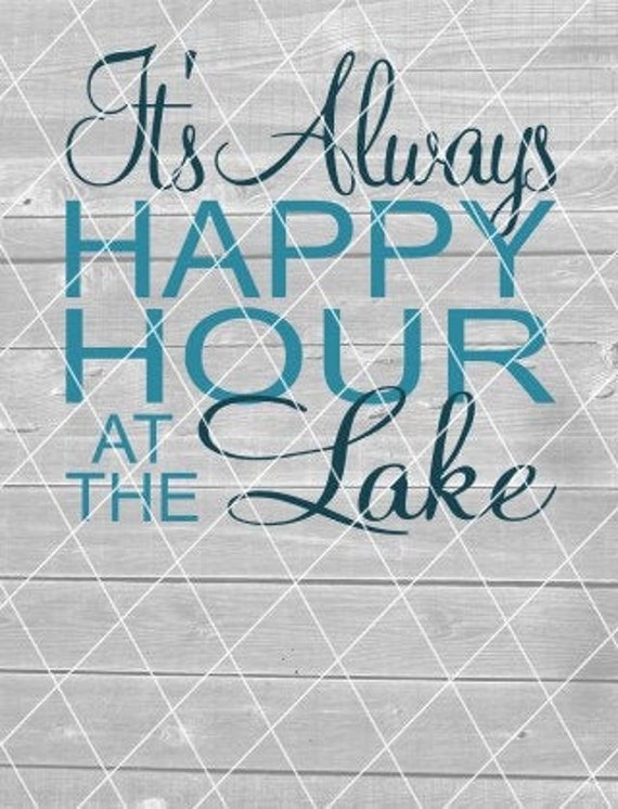 always happy hour☀️ SVG - It's Always Happy Hour at the Lake, Vector, Digital Download