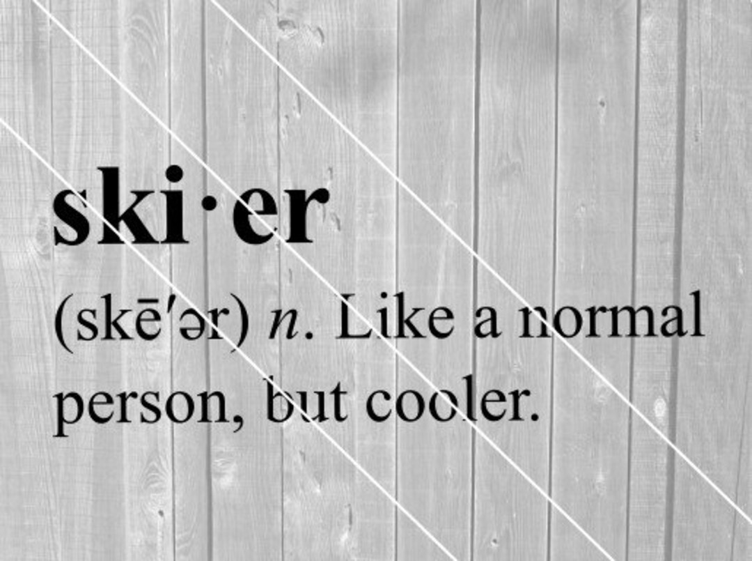 SVG Skier Dictionary Definition, Like A Normal Person but Cooler
