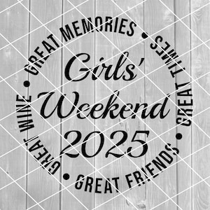 SVG - meisjesweekend 2025, meisjesreis, meisjes, geweldige tijden, vrienden, wijn, vector, digitale download voor Cricut (svg-, pdf-, png-, jpg-bestanden)