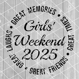 SVG - meisjesweekend 2025, meidenreis, meisjes, geweldige tijden, vrienden, gelach, vector, digitale download voor Cricut (svg-, pdf-, png-, jpg-bestanden)