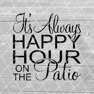 SVG - het is altijd Happy Hour op het terras, dek, veranda, bier, wijn, Vector, digitale download voor Cricut (svg, pdf, png, jpg-bestanden)