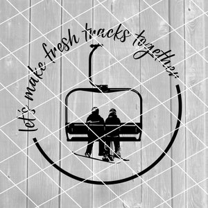 SVG- Let's Make Fresh Tracks Together, Sessellift Clip Art, Paar, Snowboarder und Skifahrer, Download für Cricut (svg, png, pdf und jpg Dateien)